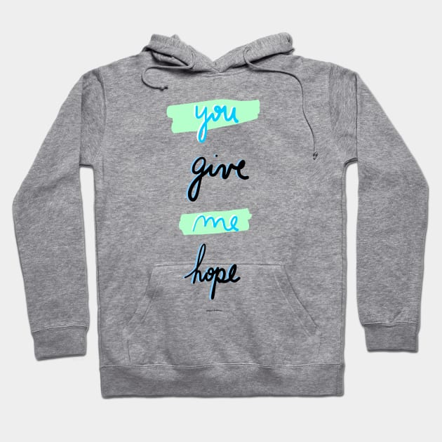 You give me hope Hoodie by paperdreams